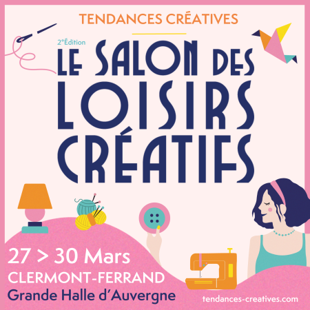 TENDANCES CRÉATIVES, le salon des Loisirs Créatifs Du 27 au 30 mars 2025