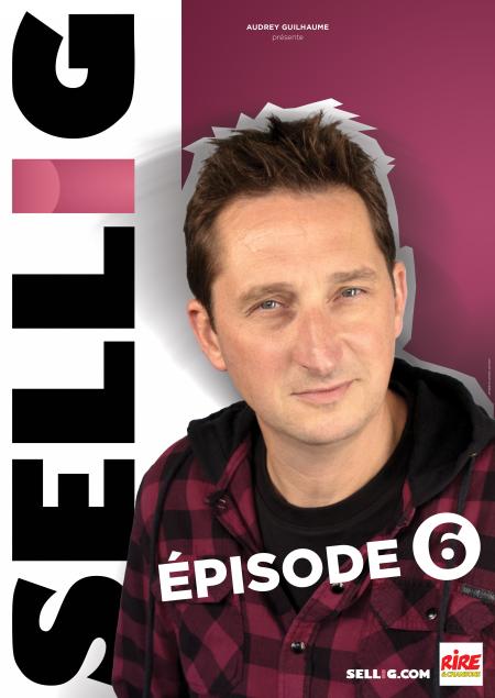 Sellig - Episode 6 Le 8 janv 2026